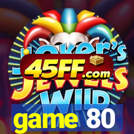 game 80